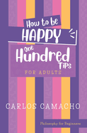 How To Be Happy for Adults: 100 Tips