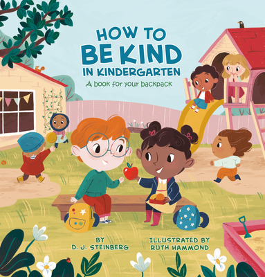 How to Be Kind in Kindergarten: A Book for Your Backpack - Steinberg, D J