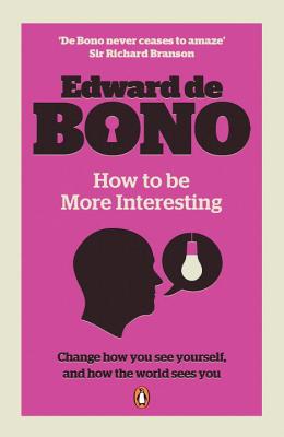 How to be More Interesting - de Bono, Edward