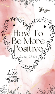 How To Be More Positive - Charm, Swan