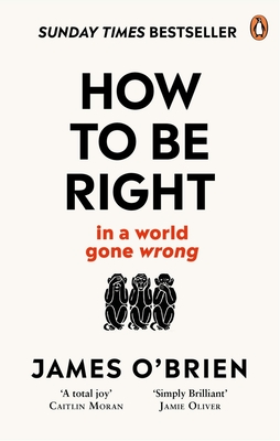 How To Be Right: ... in a world gone wrong - O'Brien, James