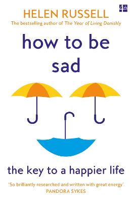 How to be Sad: The Key to a Happier Life - Russell, Helen