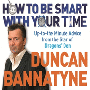 How To Be Smart With Your Time: Expert Advice from the Star of Dragons' Den