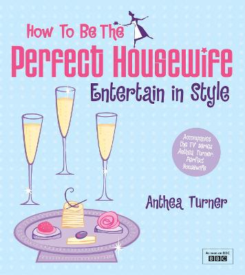 How to Be the Perfect Housewife - Turner, Anthea