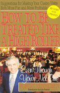 How to Be Treated Like a High Roller Revised: ...Even Though You're Not One - Renneisen, Robert, and Patrick, John (Foreword by)