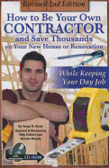 How to Be Your Own Contractor and Save Thousands on Your New House or Renovation: While Keeping Your Day Job: With Companion CD-ROM Revised 2nd Edition