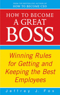 How To Become A Great Boss - Fox, Jeffery J