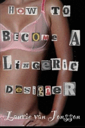 How to Become a Lingerie Designer