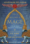 How to Become a Mage: A Fin-De-Siecle French Occult Manifesto