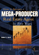 How to Become a Mega-Producer Real Estate Agent in Five Years