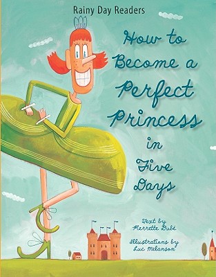 How to Become a Perfect Princess in Five Days - Dube, Pierrette