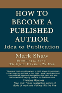 How to Become a Published Author: Idea to Publication