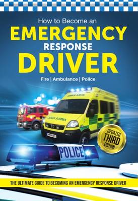 How to Become an Emergency Response Driver: The Definitive Career Guide to Becoming an Emergency Driver (How2become) - Lavender, Bill