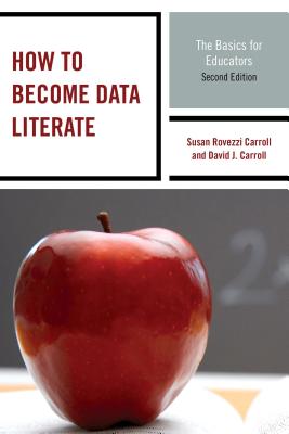 How to Become Data Literate: The Basics for Educators - Carroll, Susan Rovezzi, and Carroll, David J.