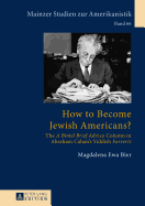 How to Become Jewish Americans?: The A Bintel Brief Advice Column in Abraham Cahan's Yiddish Forverts