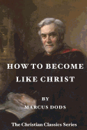 How To Become Like Christ: The Christian Classics Series