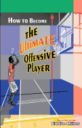 How to Become the Ultimate Offensive Player