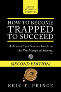 How to Become Trapped to Succeed: A Neuro Psych Science Guide on the Psychology of Success