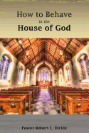 How to Behave in the House of God