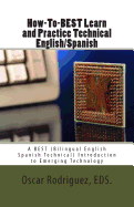 How-To-Best Learn and Practice Technical English/Spanish: A Best (Bilingual English Spanish Technical) Introduction to Emerging Technology
