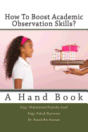 How To Boost Academic Observation Skills: A Hand Book