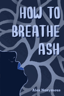 How to Breathe Ash