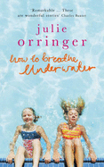 How to Breathe Underwater: Stories - Orringer, Julie