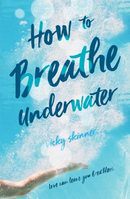 How to Breathe Underwater - Skinner, Vicky