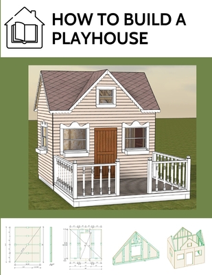 How to build a playhouse: Wooden outdoor playhouse for kids in metric system - Marciak, M Eng Lukasz