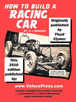 How to Build a Racing Car - Clymer, Floyd, and Domark, K J (Contributions by), and Velocepress (Producer)