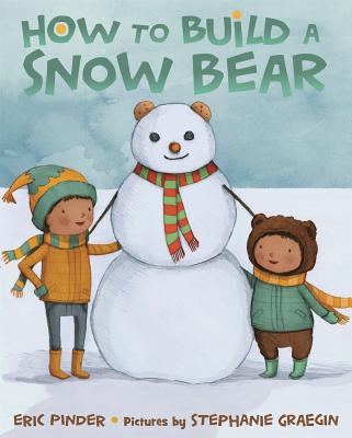 How to Build a Snow Bear: A Picture Book - Pinder, Eric