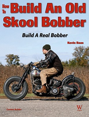 How to Build an Old Skool Bobber: 2nd Ed - Baas, Kevin