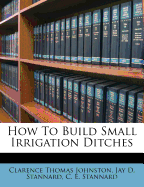 How to Build Small Irrigation Ditches