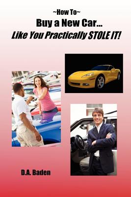 How To Buy a New Car Like You Practically Stole It! - Baden, D A