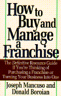 How to Buy and Manage a Franchise - Mancuso, Joseph, and Boroian, Donald
