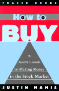 How to Buy: The Insider's Guide to Making Money in the Stock Market - Mamis, Justin