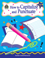 How to Capitalize and Punctuate, Grades 3-5