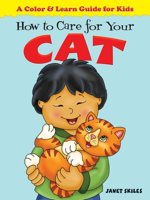 How to Care for Your Cat - Skiles, Janet