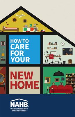 How to Care for Your New Home - National Association of Home Builders, Nahb