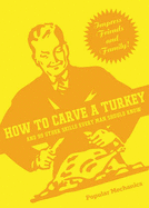 How to Carve a Turkey: And 99 Other Skills Every Man Should Know