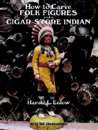 How to Carve Folk Figures and a Cigar-Store Indian - Enlow, Harold L
