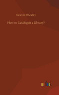 How to Catalogue a Library?