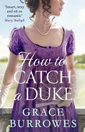 How To Catch A Duke: a smart and sexy Regency romance, perfect for fans of Bridgerton