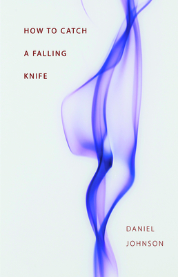 How to Catch a Falling Knife - Johnson, Daniel