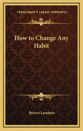 How to Change Any Habit