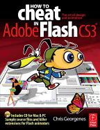 How to Cheat in Adobe Flash Cs3: The Art of Design and Animation - Georgenes, Chris