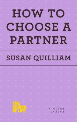 How to Choose a Partner - Quilliam, Susan