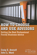 How to Choose and Use Advisors: Getting the Best Professional Family Business Advice