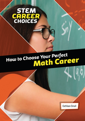 How to Choose Your Perfect Math Career - Small, Cathleen