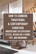 How to Combine Traditional & Contemporary Furniture: Understand the Different Styles, Decide on a Theme, Tips, and Warnings